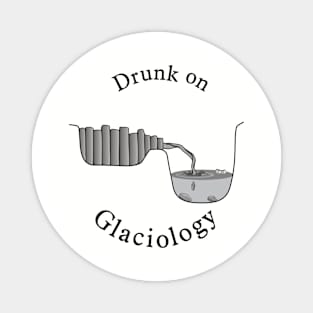 Drunk on Glaciology Magnet